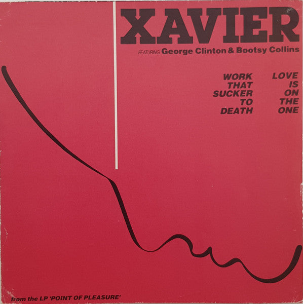 Xavier (2) Featuring George Clinton & Bootsy Collins - Work That Sucker To Death / Love Is On The One