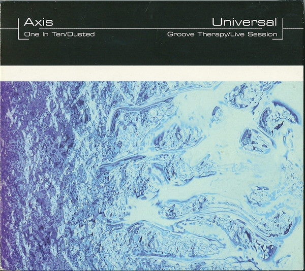 Axis (5) / Universal - One In Ten / Dusted / Groove Therapy / Live Session