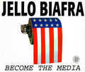 Jello Biafra - Become The Media