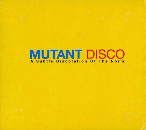 Various - Mutant Disco: A Subtle Discolation Of The Norm