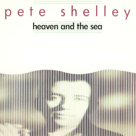 Pete Shelley - Heaven And The Sea