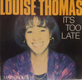 Louise Thomas - It's Too Late