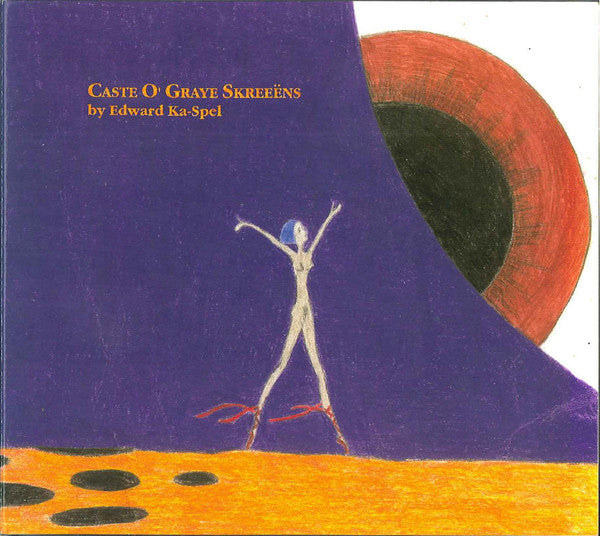 Edward Ka-Spel - Caste O' Graye Skreeëns