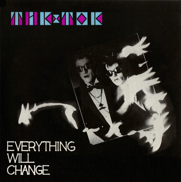 Tik & Tok - Everything Will Change