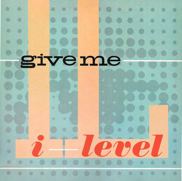I-Level - Give Me