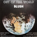 Blush (2) - Out Of This World