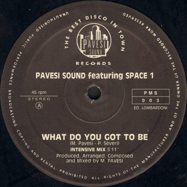 Pavesi Sound Featuring Space 1 - What Do You Got To Be