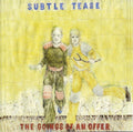 Subtle Tease - The Goings Of An Offer