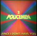 2 Policemen - Since I Don't Have You