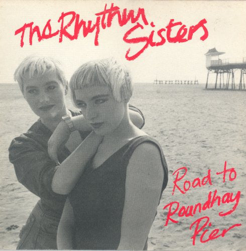 The Rhythm Sisters - Road To Roundhay Pier
