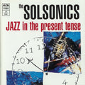 The Solsonics - Jazz In The Present Tense