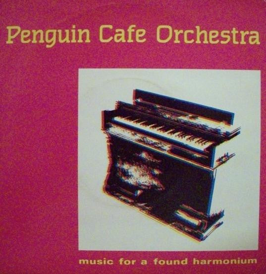 Penguin Cafe Orchestra - Music For A Found Harmonium