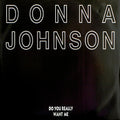 Donna Johnson - Do You Really Want Me
