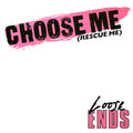 Loose Ends - Choose Me (Rescue Me)