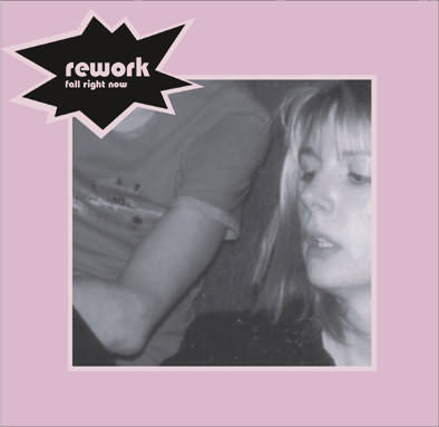 Rework - Fall Right Now