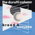 The Durutti Column - Bread & Circuses