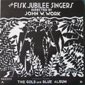 The Fisk Jubilee Singers - The Gold And Blue Album