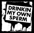 Alvaro (30) - Drinkin My Own Sperm