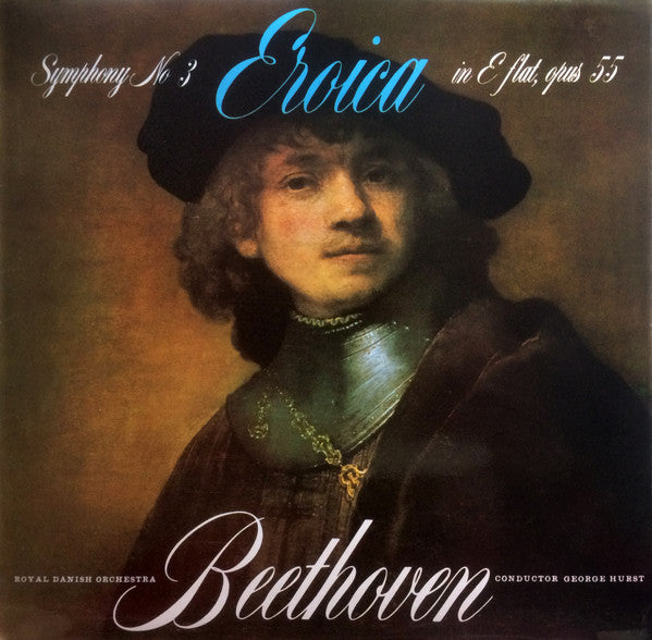 Ludwig van Beethoven - George Hurst Conducting Det Kongelige Kapel - Symphony No. 3 In E Flat, Opus 55 ("Eroica ")