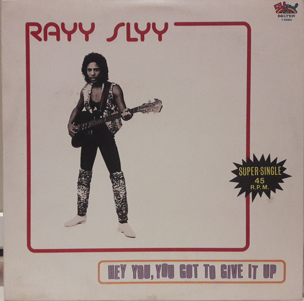 Rayy Slyy - Hey You (You Got To Give It Up)