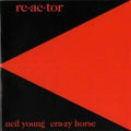 Neil Young & Crazy Horse - Reactor