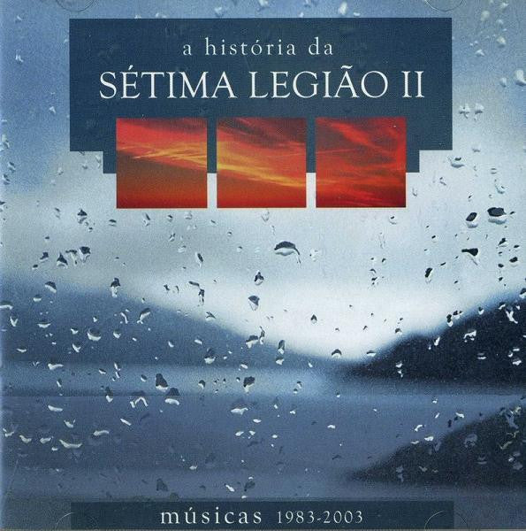 Sétima Legião - A História Da Sétima Legião II (Músicas 1983-2003)