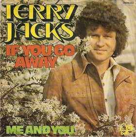Terry Jacks - If You Go Away / Me And You