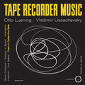Otto Luening / Vladimir Ussachevsky - Tape Recorder Music