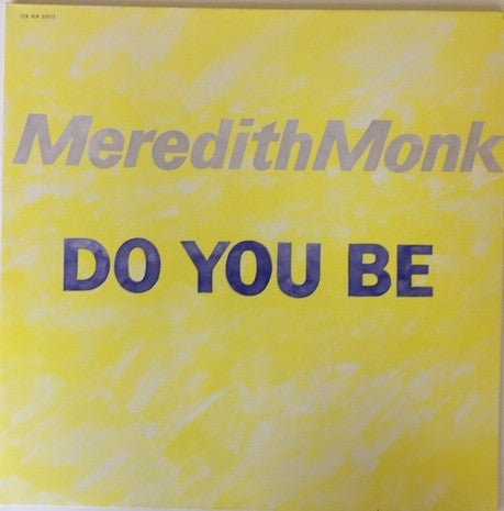 Meredith Monk - Do You Be