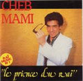 Cheb Mami - Le Prince Du Raï = The Prince Of Raï Music