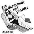 Alvaro (30) - Mums Milk Not Powder