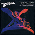 Whitesnake - Here I Go Again / Bloody Luxury