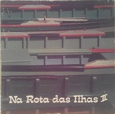 Various - Açorlândia - Antologia Da Música Açoreana Em Disco - Vol. II - Na Rota Das Ilhas