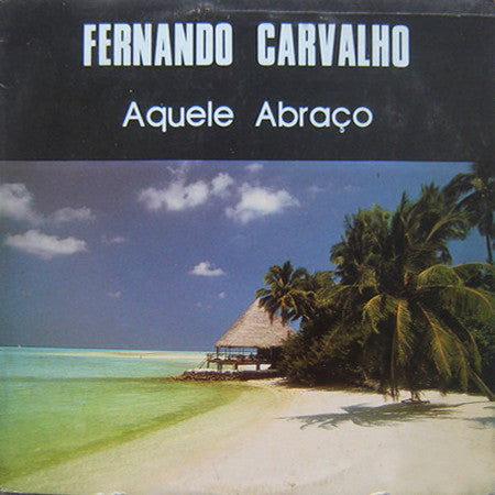 Fernando Carvalho - Aquele Abraço