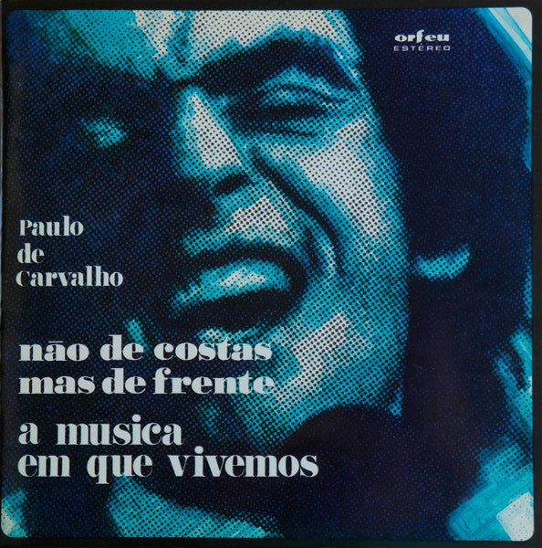 Paulo De Carvalho - Não De Costas Mas De Frente A Musica Em Que Vivemos