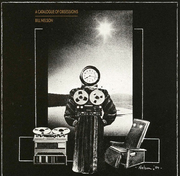 Bill Nelson - A Catalogue Of Obsessions