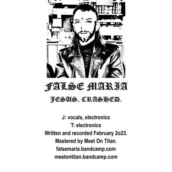 False Maria - Jesus, Crashed/“As If God Herself Came In My Mouth”