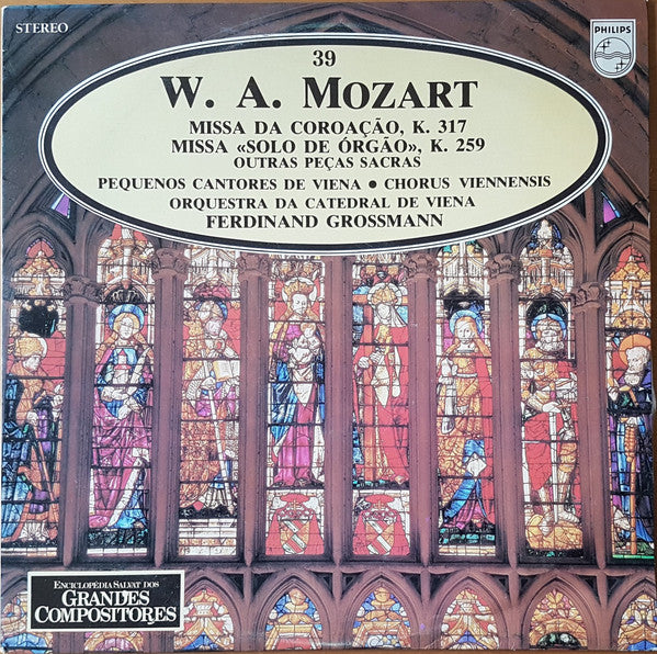 Wolfgang Amadeus Mozart, Die Wiener Sängerknaben, Wiener Domorchester, Chorus Viennensis, Ferdinand Grossmann - Missa Da Coroação, K.317 / Missa "Solo De Órgão", K.259 / Outras Peças Sacras
