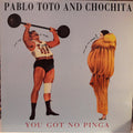 Pablo Toto And Chochita - You Got No Pinga