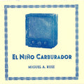 Miguel A. Ruiz - El Niño Carburador