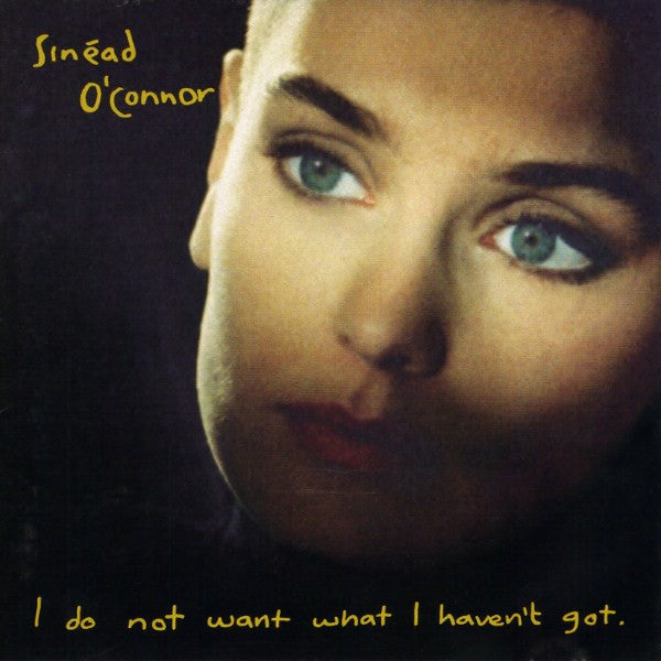 Sinéad O'Connor - I Do Not Want What I Haven't Got