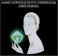 Jimmy Goings & Santa Esmeralda - Green Talisman