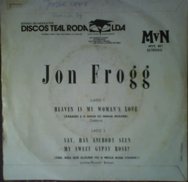 Jon Frogg - Heaven Is My Woman's Love / Say, Has Anybody Seen My Sweet Gypsy Rose?