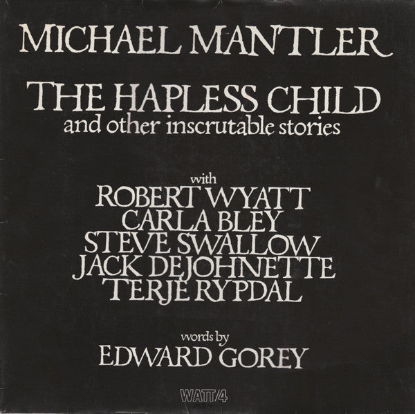 Michael Mantler / Edward Gorey - The Hapless Child (And Other Inscrutable Stories)