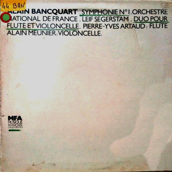 Alain Bancquart / Pierre-Yves Artaud / Alain Meunier - Symphonie N°1 / Duo Pour Flute Et Violoncelle