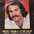 Michel Fugain & Le Big Bazar - Chante...Comme Si Tu Devais Mourir Demain / Bravo Mr. Le Monde