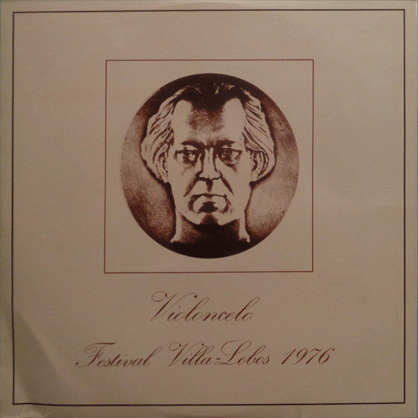 Heitor Villa-Lobos / Burle Marx / Edino Krieger / Marlos Nobre - Violoncelo Festival Villa-Lobos 1976