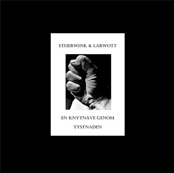 Etherwink & Larwott - En Knytnäve Genom Tystnaden