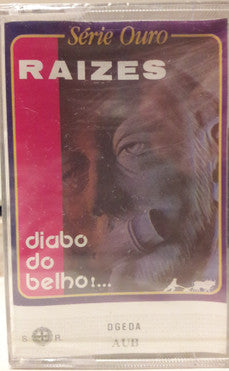 Raizes - Diabo Do Belho!...