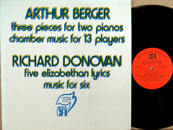 Arthur Berger (2) / Richard Donovan - Three Pieces For Two Pianos / Chamber Music For 13 Players / Five Elizabethan Lyrics / Music For Six
